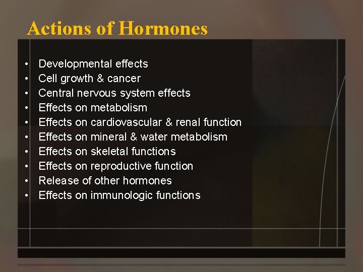 Actions of Hormones • • • Developmental effects Cell growth & cancer Central nervous