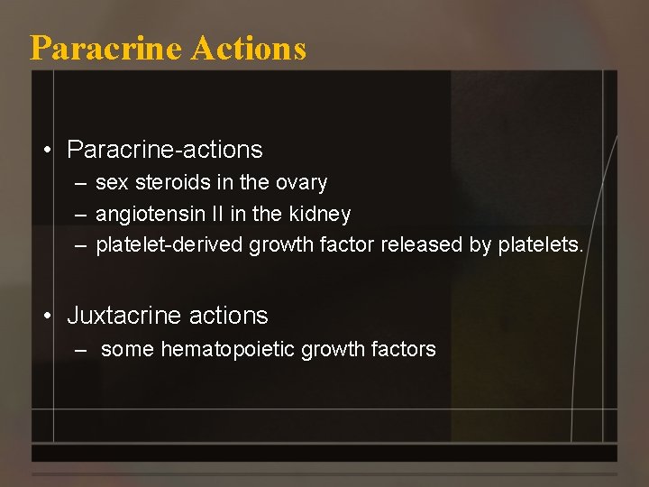 Paracrine Actions • Paracrine-actions – sex steroids in the ovary – angiotensin II in