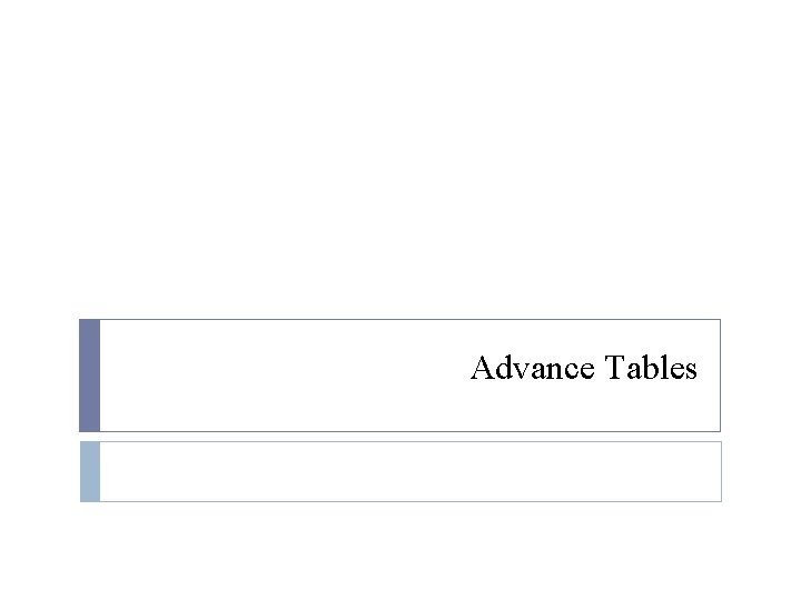 Advance Tables 