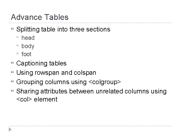 Advance Tables Splitting table into three sections head body foot Captioning tables Using rowspan