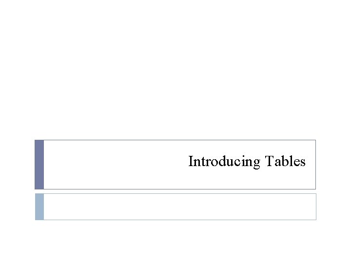 Introducing Tables 