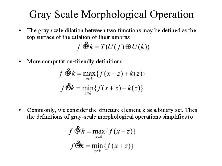 Gray Scale Morphological Operation • The gray scale dilation between two functions may be