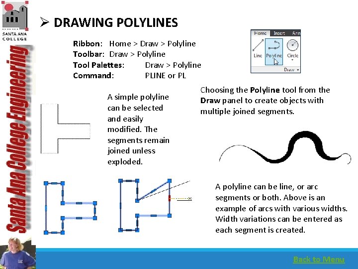 Ø DRAWING POLYLINES Ribbon: Home > Draw > Polyline Toolbar: Draw > Polyline Tool