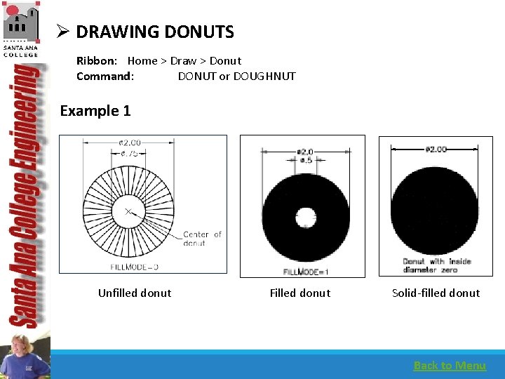 Ø DRAWING DONUTS Ribbon: Home > Draw > Donut Command: DONUT or DOUGHNUT Example