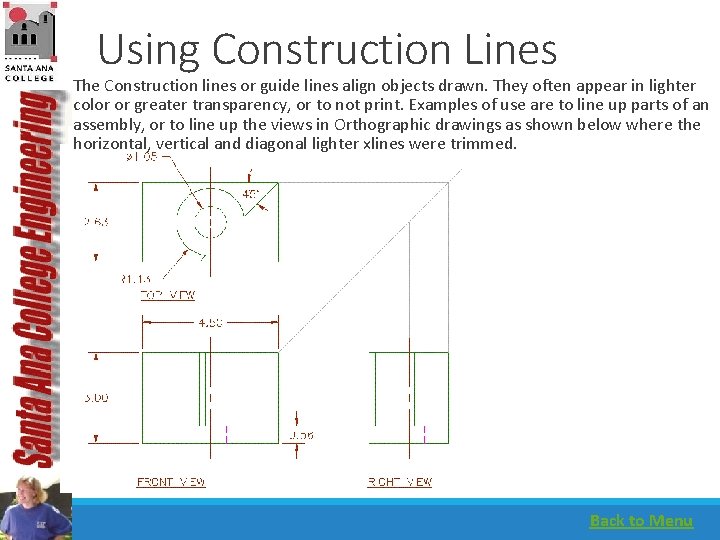 Using Construction Lines The Construction lines or guide lines align objects drawn. They often