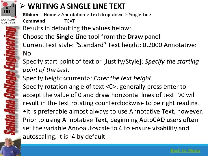 Ø WRITING A SINGLE LINE TEXT Ribbon: Home > Annotation > Text drop-down >