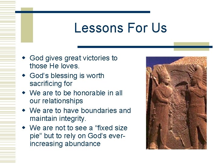 Lessons For Us w God gives great victories to those He loves. w God’s