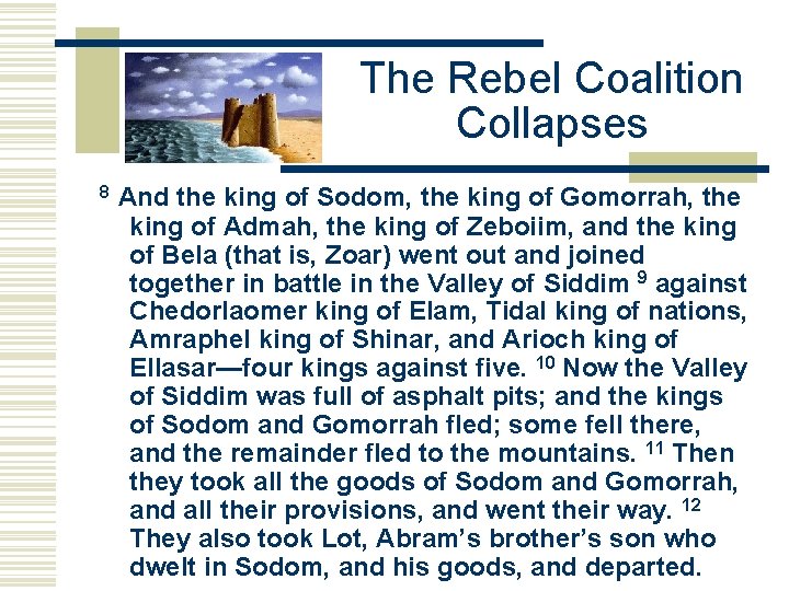 The Rebel Coalition Collapses 8 And the king of Sodom, the king of Gomorrah,