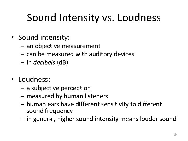 Sound Intensity vs. Loudness • Sound intensity: – an objective measurement – can be