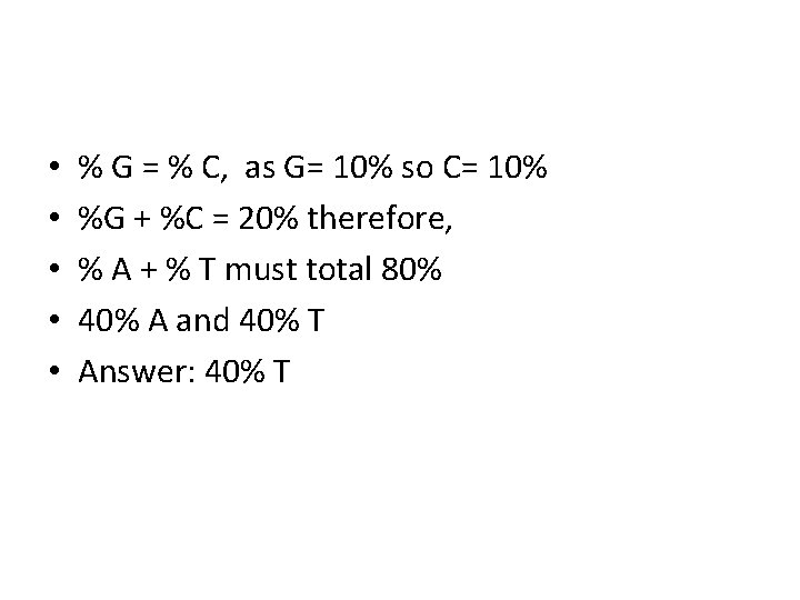  • • • % G = % C, as G= 10% so C=