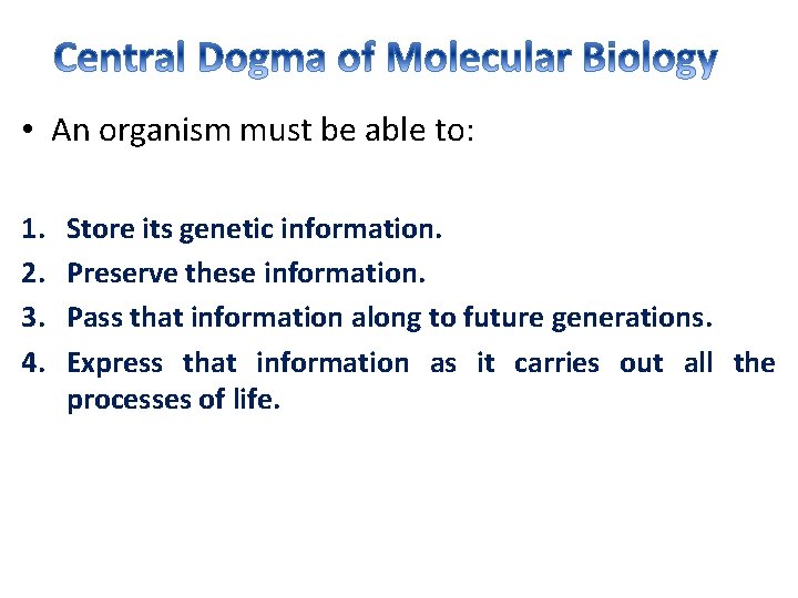  • An organism must be able to: 1. 2. 3. 4. Store its