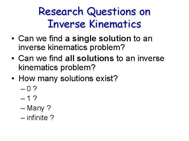 Research Questions on Inverse Kinematics • Can we find a single solution to an Research Questions on Inverse Kinematics • Can we find a single solution to an