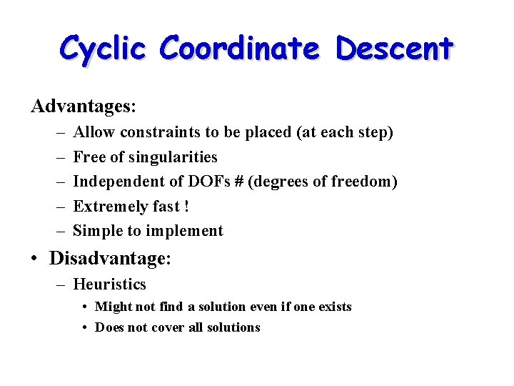 Cyclic Coordinate Descent Advantages: – – – Allow constraints to be placed (at each Cyclic Coordinate Descent Advantages: – – – Allow constraints to be placed (at each