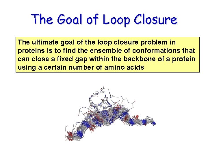 The Goal of Loop Closure The ultimate goal of the loop closure problem in The Goal of Loop Closure The ultimate goal of the loop closure problem in