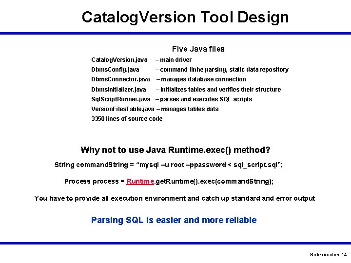 Catalog. Version Tool Design Five Java files Catalog. Version. java – main driver Dbms. Catalog. Version Tool Design Five Java files Catalog. Version. java – main driver Dbms.