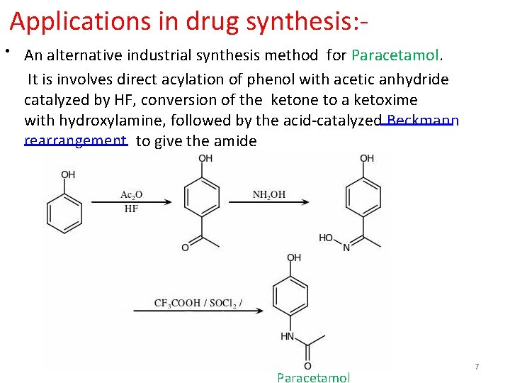 Applications in drug synthesis: • An alternative industrial synthesis method for Paracetamol. It is