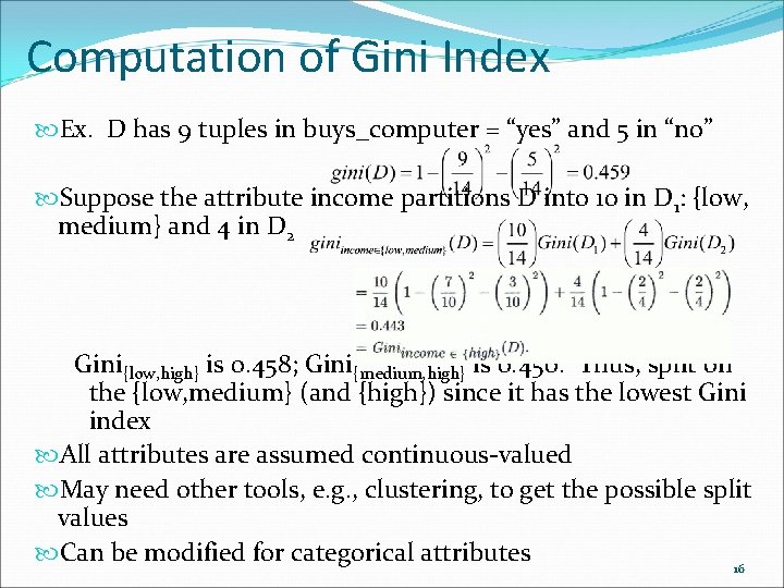 Computation of Gini Index Ex. D has 9 tuples in buys_computer = “yes” and