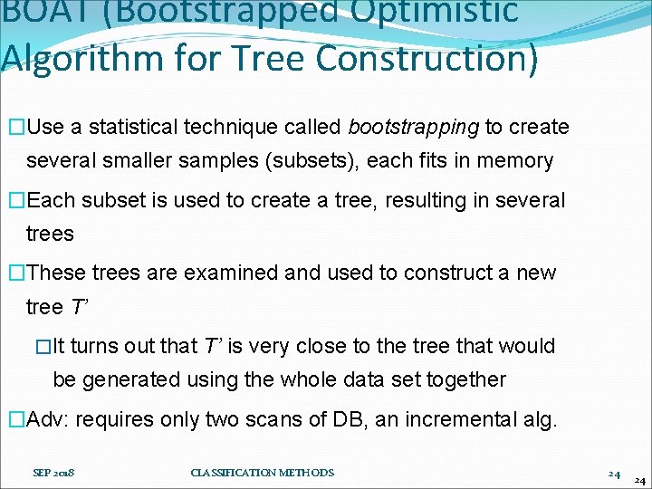 BOAT (Bootstrapped Optimistic Algorithm for Tree Construction) �Use a statistical technique called bootstrapping to