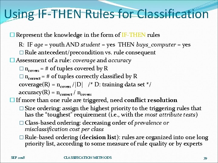 Using IF-THEN Rules for Classification � Represent the knowledge in the form of IF-THEN