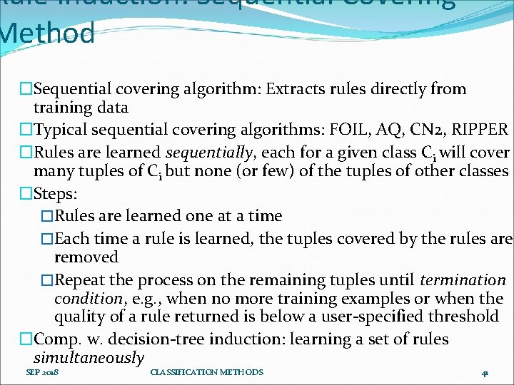 Rule Induction: Sequential Covering Method �Sequential covering algorithm: Extracts rules directly from training data