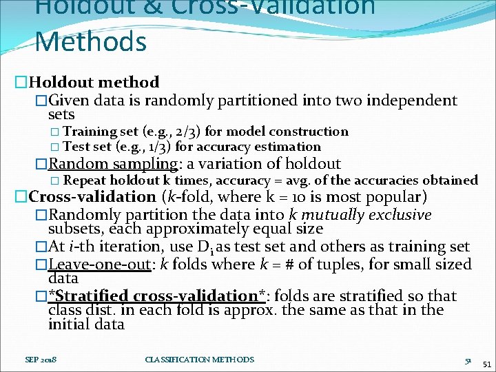 Holdout & Cross-Validation Methods �Holdout method �Given data is randomly partitioned into two independent