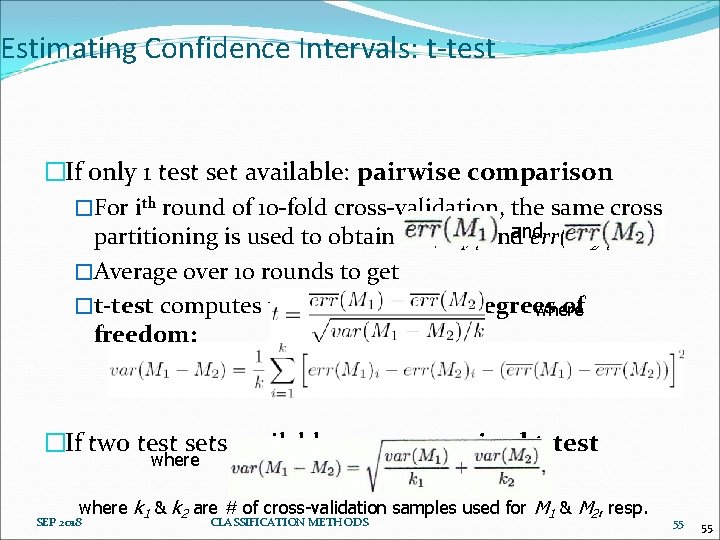 Estimating Confidence Intervals: t-test �If only 1 test set available: pairwise comparison �For ith