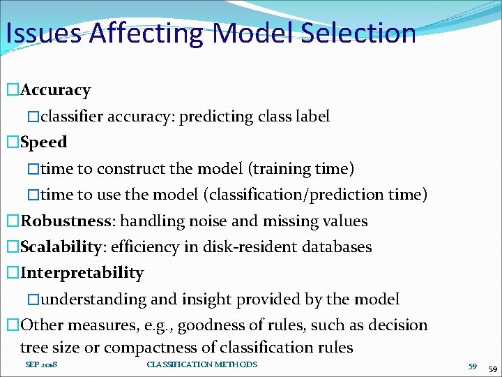 Issues Affecting Model Selection �Accuracy �classifier accuracy: predicting class label �Speed �time to construct