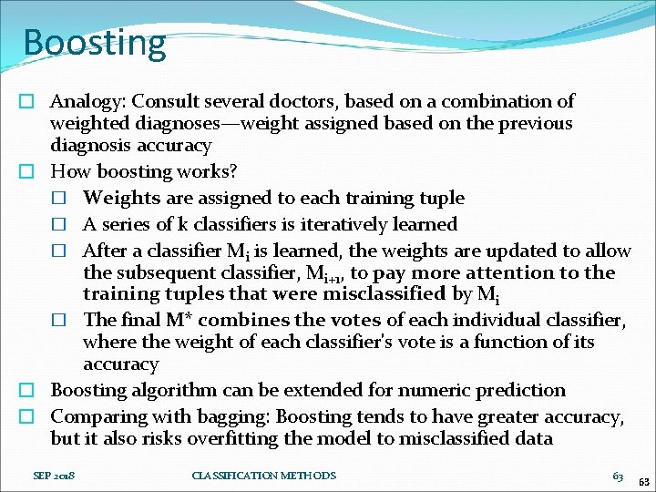 Boosting � Analogy: Consult several doctors, based on a combination of weighted diagnoses—weight assigned