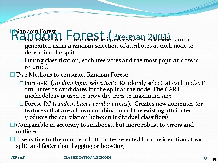 Random Forest (Breiman 2001) � Random Forest: � Each classifier in the ensemble is