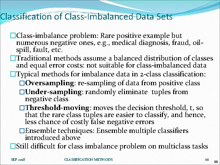 Classification of Class-Imbalanced Data Sets �Class-imbalance problem: Rare positive example but numerous negative ones,