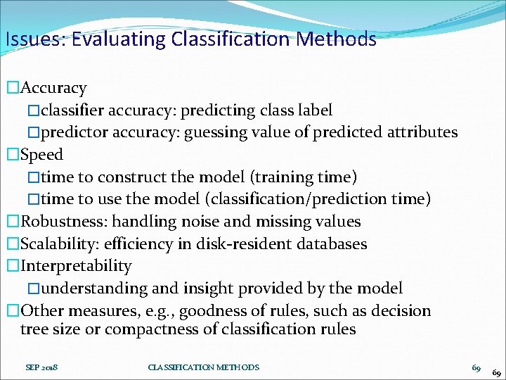 Issues: Evaluating Classification Methods �Accuracy �classifier accuracy: predicting class label �predictor accuracy: guessing value