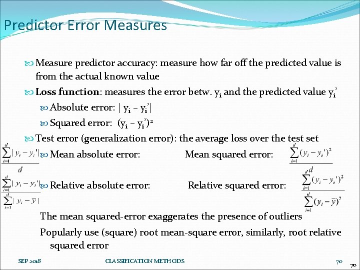 Predictor Error Measures Measure predictor accuracy: measure how far off the predicted value is