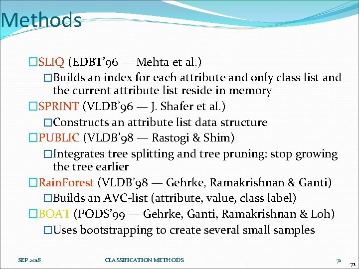 Scalable Decision Tree Induction Methods �SLIQ (EDBT’ 96 — Mehta et al. ) �Builds