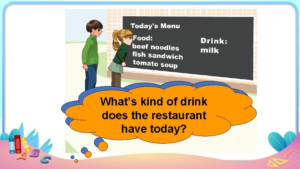 What’s kind of of food drink doesthe therestaurant havetoday? 