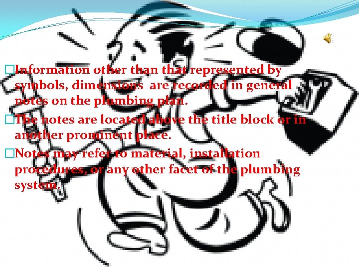 �Information other than that represented by symbols, dimensions are recorded in general notes on