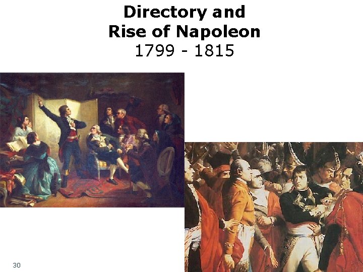 Directory and Rise of Napoleon 1799 - 1815 30 