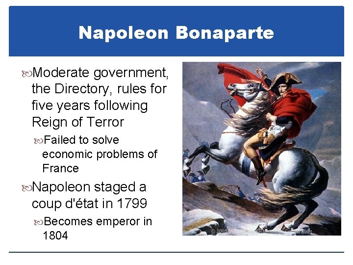 Napoleon Bonaparte Moderate government, the Directory, rules for five years following Reign of Terror
