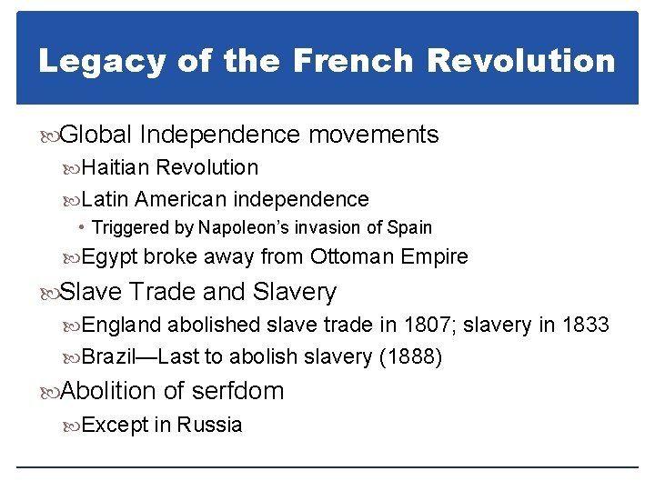 Legacy of the French Revolution Global Independence movements Haitian Revolution Latin American independence •