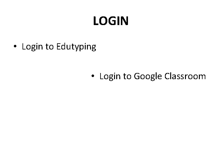 LOGIN • Login to Edutyping • Login to Google Classroom 