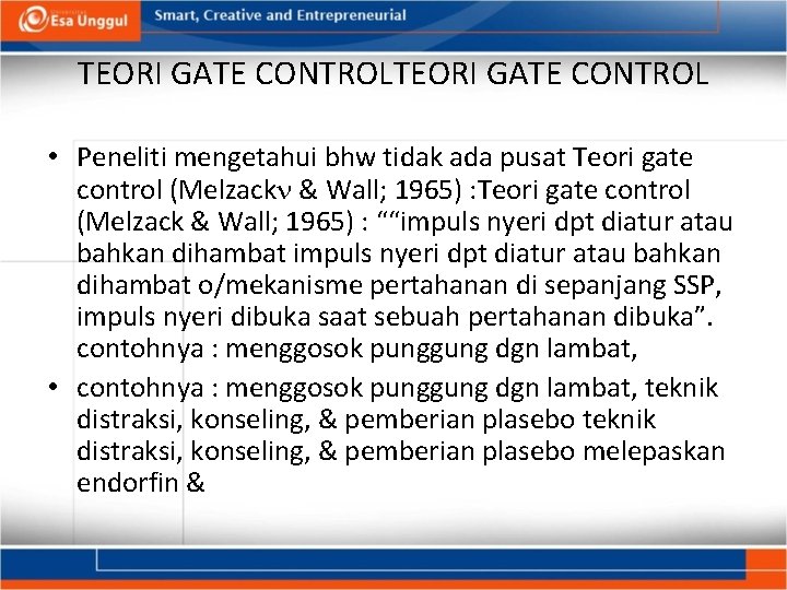 TEORI GATE CONTROL • Peneliti mengetahui bhw tidak ada pusat Teori gate control (Melzack