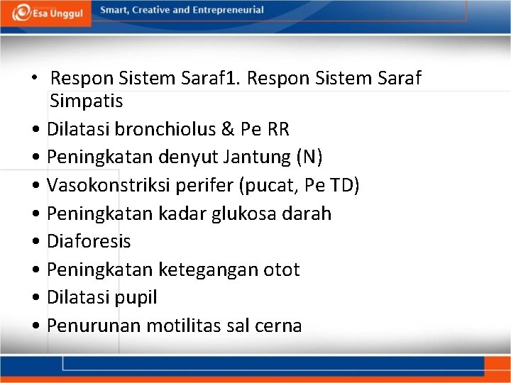  • Respon Sistem Saraf 1. Respon Sistem Saraf Simpatis • Dilatasi bronchiolus &