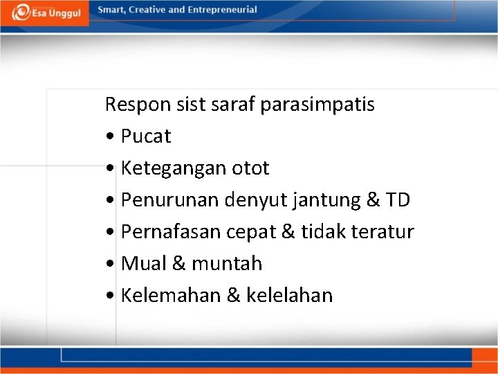 Respon sist saraf parasimpatis • Pucat • Ketegangan otot • Penurunan denyut jantung &