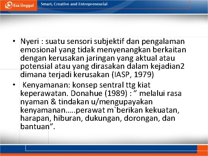  • Nyeri : suatu sensori subjektif dan pengalaman emosional yang tidak menyenangkan berkaitan