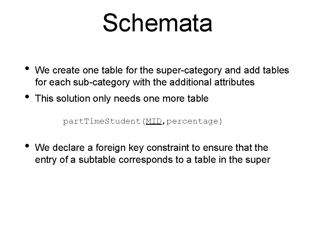 Schemata • We create one table for the super-category and add tables for each