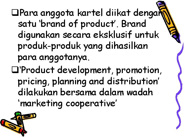 q. Para anggota kartel diikat dengan satu ‘brand of product’. Brand digunakan secara eksklusif