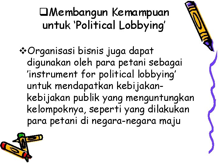 q. Membangun Kemampuan untuk ‘Political Lobbying’ v. Organisasi bisnis juga dapat digunakan oleh para