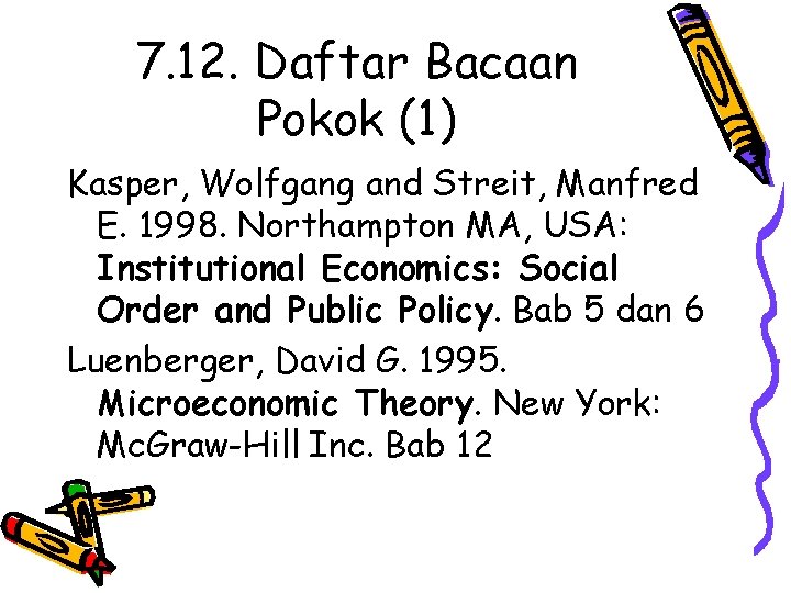 7. 12. Daftar Bacaan Pokok (1) Kasper, Wolfgang and Streit, Manfred E. 1998. Northampton