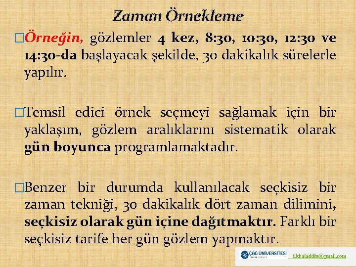 Zaman Örnekleme �Örneğin, gözlemler 4 kez, 8: 30, 10: 30, 12: 30 ve 14: