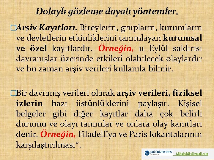 Dolaylı gözleme dayalı yöntemler. �Arşiv Kayıtları. Bireylerin, grupların, kurumların ve devletlerin etkinliklerini tanımlayan kurumsal