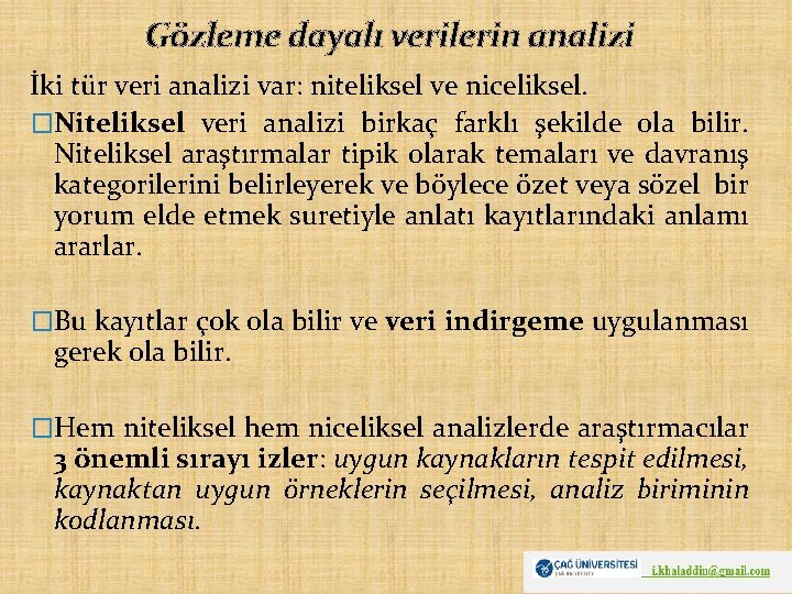 Gözleme dayalı verilerin analizi İki tür veri analizi var: niteliksel ve niceliksel. �Niteliksel veri